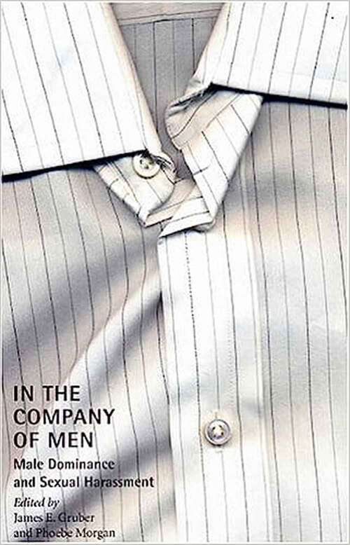 Book cover of In The Company Of Men: Male Dominance And Sexual Harassment (Northeastern Series On Gender, Crime, And Law Ser.)