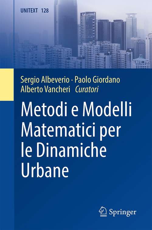 Metodi e Modelli Matematici per le Dinamiche Urbane (UNITEXT #128)