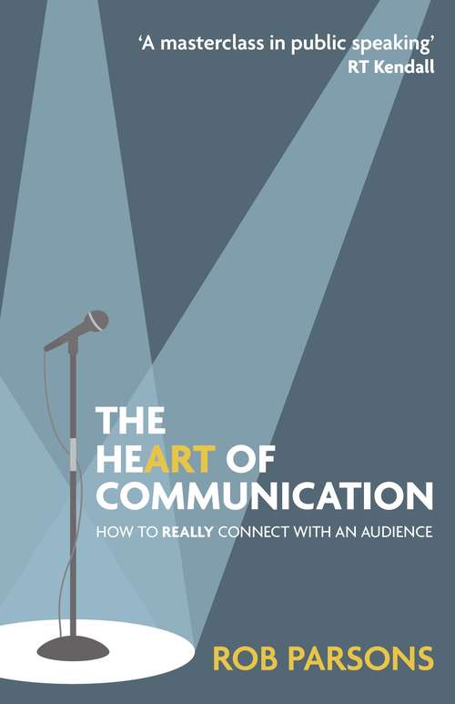 Book cover of The Heart of Communication: How to really connect with an audience