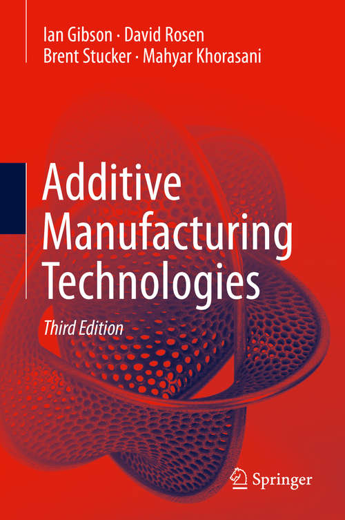 Additive Manufacturing Technologies: Rapid Prototyping To Direct Digital Manufacturing
