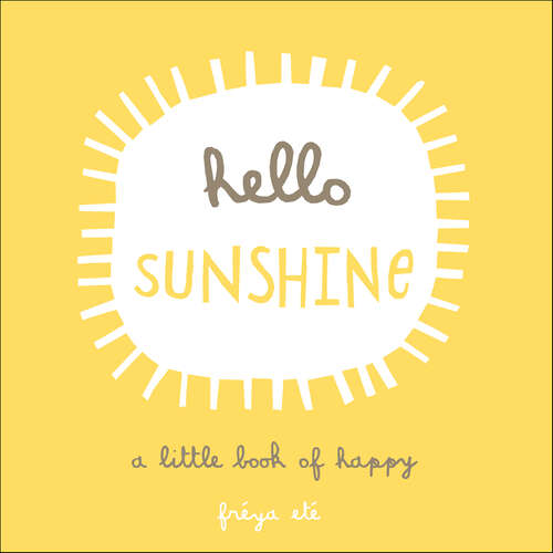Book cover of Hello Sunshine: A Little Book of Happy