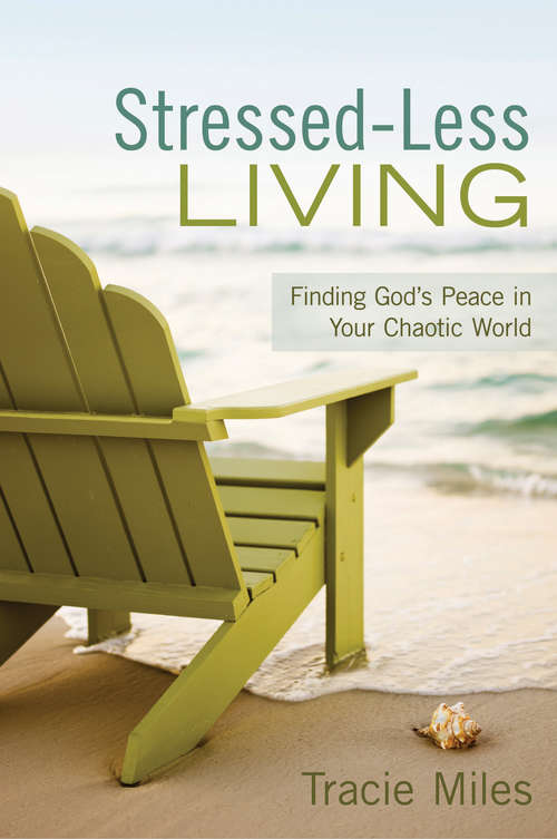 Book cover of Stressed-Less Living: Finding God's Peace in Your Chaotic World
