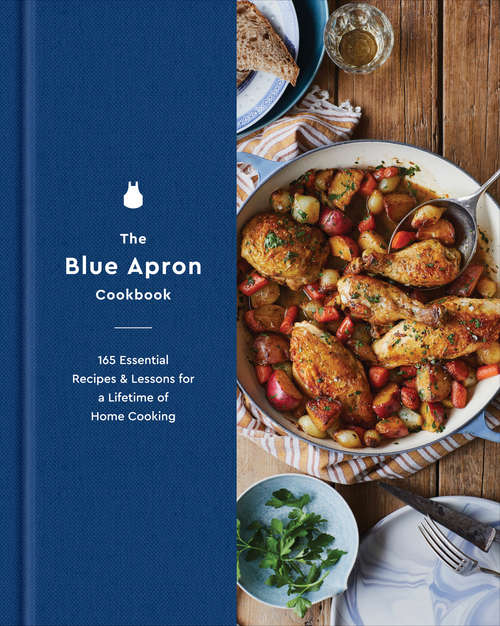Book cover of The Blue Apron Cookbook: 165 Essential Recipes and Lessons for a Lifetime of Home Cooking