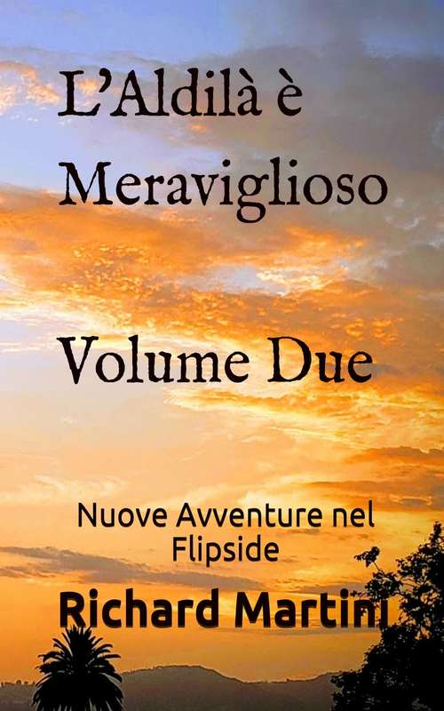 L'Aldilà è Meraviglioso: Nuove Avventure nel Flipside (Volume #2)