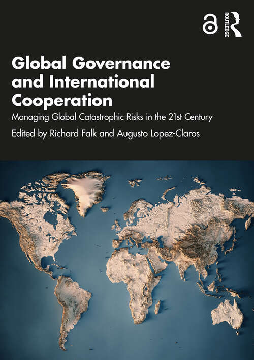 Book cover of Global Governance and International Cooperation: Managing Global Catastrophic Risks in the 21st Century