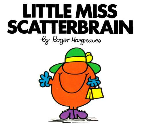 Book cover of Little Miss Scatterbrain (Mr. Men and Little Miss)