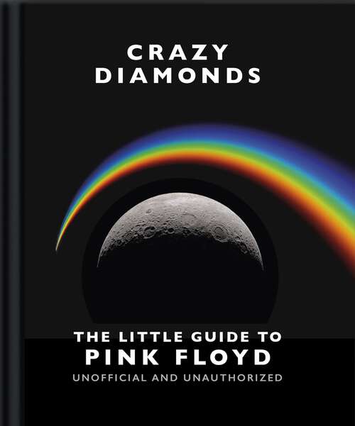 Book cover of Crazy Diamonds: The Little Guide to Pink Floyd