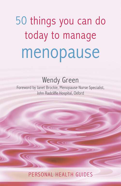 Book cover of 50 Things You Can Do Today to Manage the Menopause: A Self-help Guide To Feeling Better (Personal Health Guides)