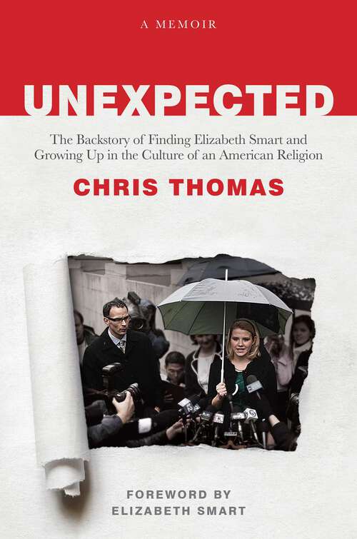 Book cover of Unexpected: The Backstory of Finding Elizabeth Smart and Growing Up in the Culture of an American Religion