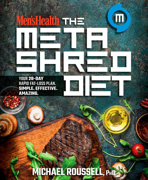 Book cover of Men's Health The MetaShred Diet: Your 28-Day Rapid Fat-Loss Plan. Simple. Effective. Amazing. (Men's Health)