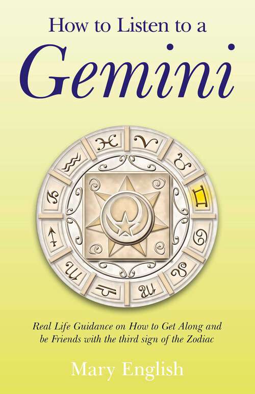 Book cover of How to Listen to a Gemini: Real Life Guidance on How to Get Along and Be Friends With the 3rd Sign of the Zodiac