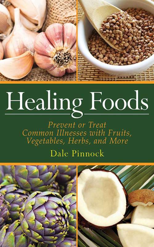 Book cover of Healing Foods: Prevent and Treat Common Illnesses with Fruits, Vegetables, Herbs, and More