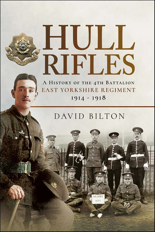 Book cover of Hull Rifles: A History of the 4th Battalion East Yorkshire Regiment, 1914–1918