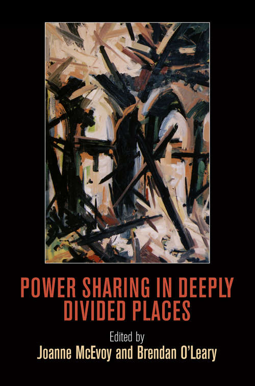 Book cover of Power Sharing in Deeply Divided Places (National and Ethnic Conflict in the 21st Century)