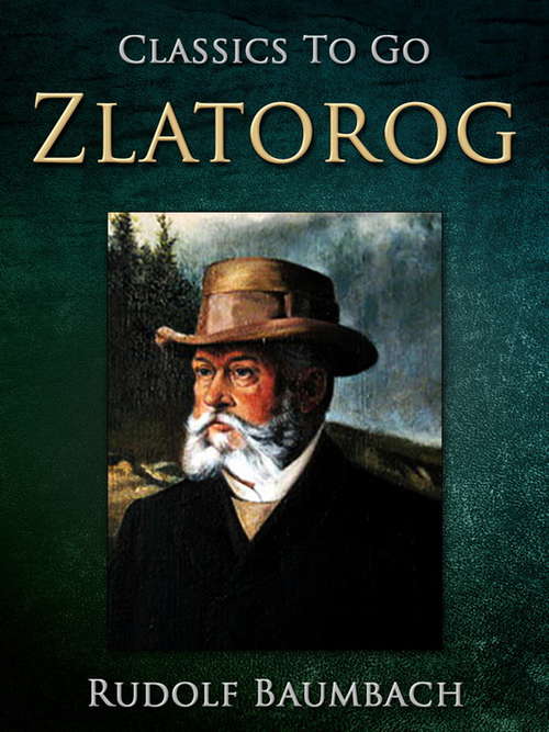 Book cover of Zlatorog: Eine Alpensage (classic Reprint) (Classics To Go)