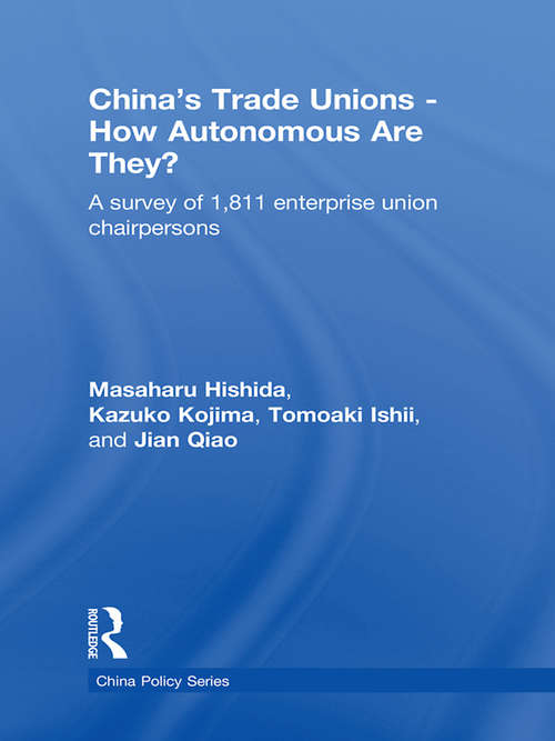 China's Trade Unions - How Autonomous Are They?: A Survey of 1811 Enterprise Union Chairpersons (China Policy Series)