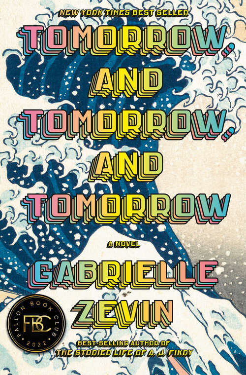 Book cover of Tomorrow, and Tomorrow, and Tomorrow: A novel