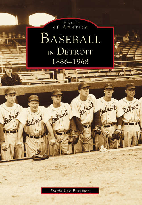 Baseball in Detroit: 1886-1968 (Images of America)