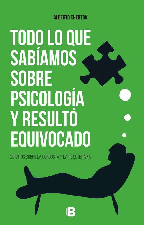 Book cover of Todo lo que sabíamos sobre psicología y resultó equivocado: 20 mitos sobre la conducta y la psicoterapia