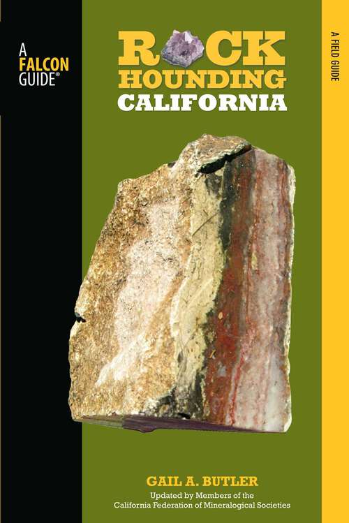 Book cover of Rockhounding California: A Guide to the State's Best Rockhounding Sites (2nd Edition) (Rockhounding Series)
