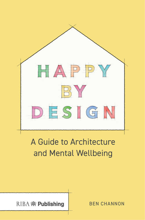 Book cover of Happy by Design: A Guide to Architecture and Mental Wellbeing