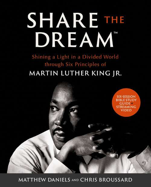 Book cover of Share the Dream Bible Study Guide plus Streaming Video: Shining a Light in a Divided World through Six Principles of Martin Luther King Jr.