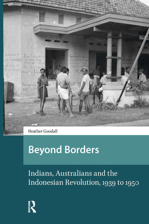 Book cover of Beyond Borders: Indians, Australians and the Indonesian Revolution, 1939 to 1950 (1) (Asian History)