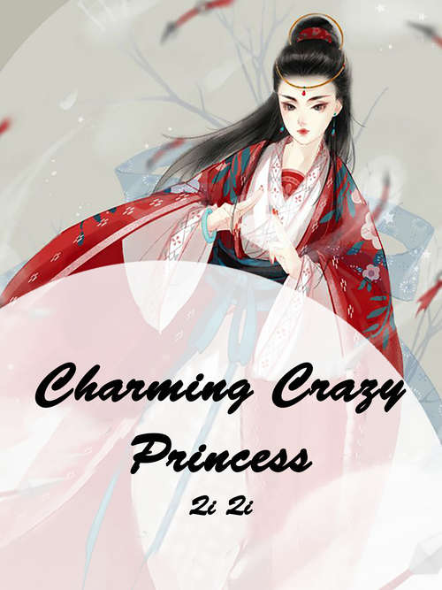 Book cover of Charming Crazy Princess: Volume 1 (Volume 1 #1)