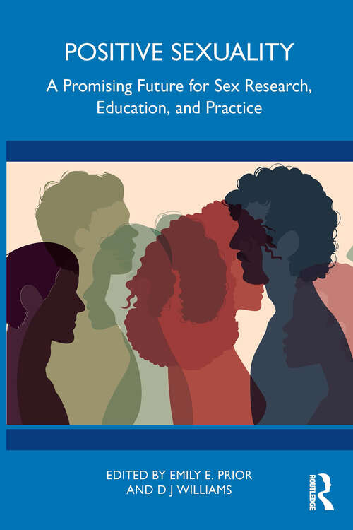 Book cover of Positive Sexuality: A Promising Future for Sex Research, Education, and Practice (1)