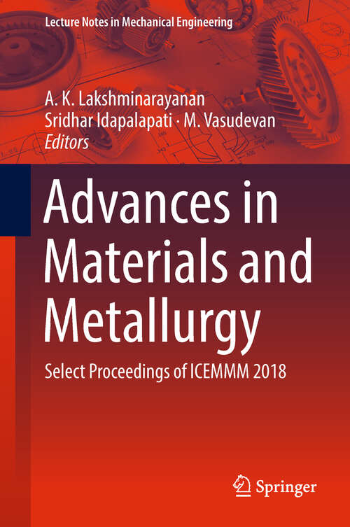 Book cover of Advances in Materials and Metallurgy: Select Proceedings Of Icemmm 2018 (1st ed. 2019) (Lecture Notes In Mechanical Engineering)