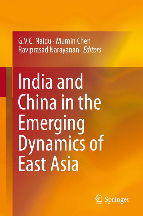 Book cover of India and China in the Emerging Dynamics of East Asia