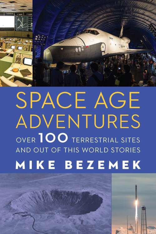 Book cover of Space Age Adventures: Over 100 Terrestrial Sites and Out of This World Stories