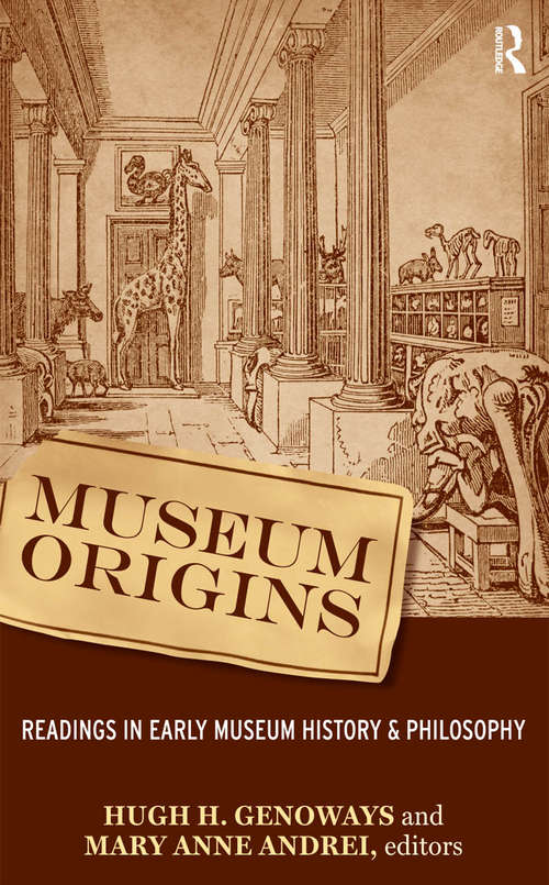 Museum Origins: Readings in Early Museum History and Philosophy