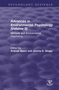 Advances in Environmental Psychology: Methods and Environmental Psychology (Psychology Revivals)