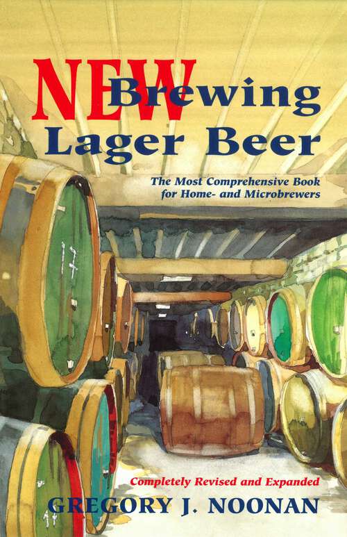 Book cover of New Brewing Lager Beer: The Most Comprehensive Book for Home and Microbrewers