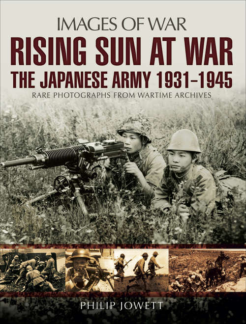 Book cover of Rising Sun at War: The Japanese Army, 1931–1945 (Images Of War Ser.)