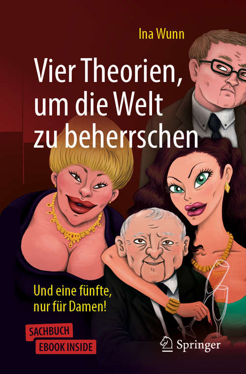 Book cover of Vier Theorien,  um die Welt zu beherrschen: Und eine fünfte, nur für Damen! (1. Aufl. 2020)