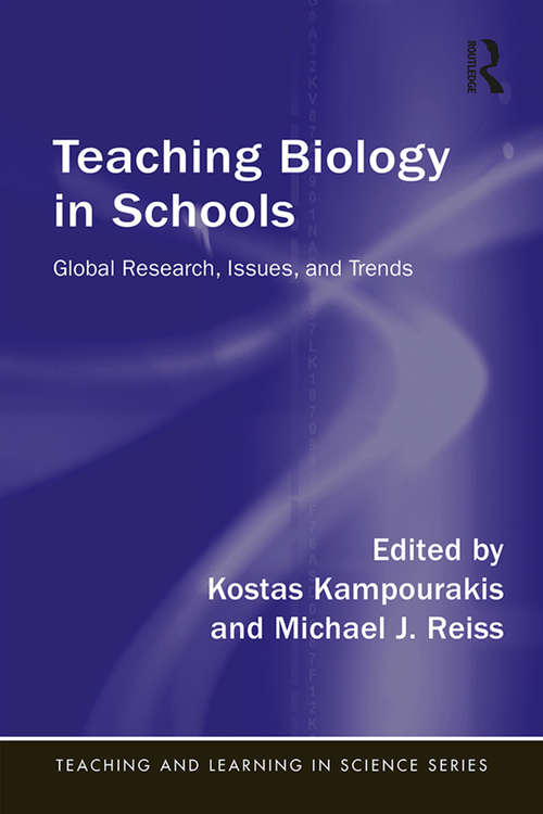 Teaching Biology in Schools: Global Research, Issues, and Trends (Teaching and Learning in Science Series)