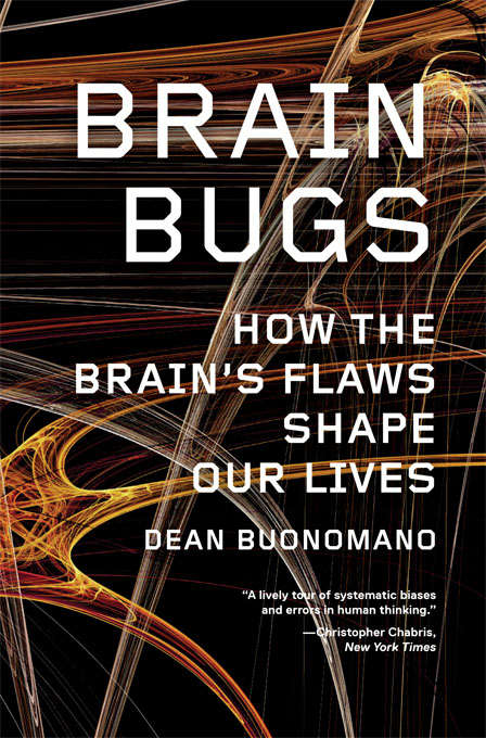 Book cover of Brain Bugs: How the Brain's Flaws Shape Our Lives