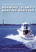 Roanoke Island's Boating Heritage (Images of Modern America)
