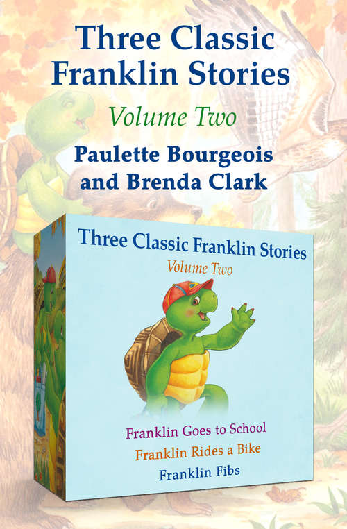 Book cover of Franklin Goes to School, Franklin Rides a Bike, and Franklin Fibs: Franklin Goes to School, Franklin Rides a Bike, and Franklin Fibs (Digital Original) (Classic Franklin Stories)
