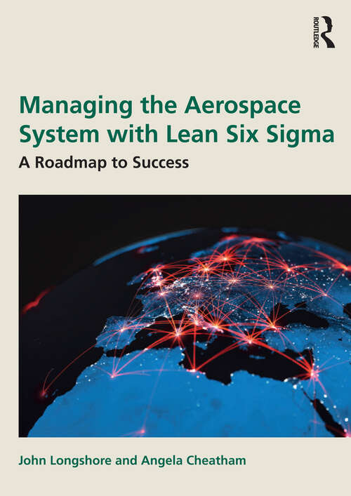 Book cover of Managing the Aerospace System with Lean Six Sigma: A Roadmap to Success (1)
