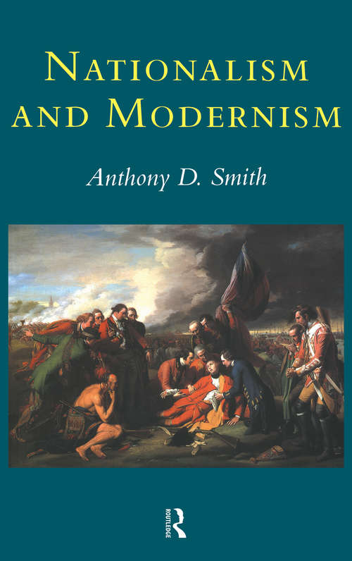 Nationalism and Modernism: A Critical Survey Of Recent Theories Of Nations And Nationalism