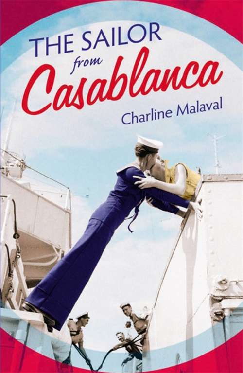 Book cover of The Sailor from Casablanca: A summer read full of passion and betrayal, set between Golden Age Casablanca and the present day