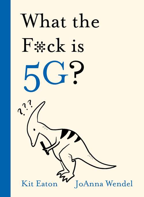 Book cover of What the F*ck is 5G? (What the *&%^)