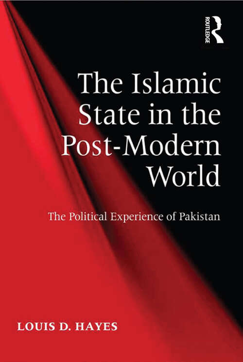 Book cover of The Islamic State in the Post-Modern World: The Political Experience of Pakistan