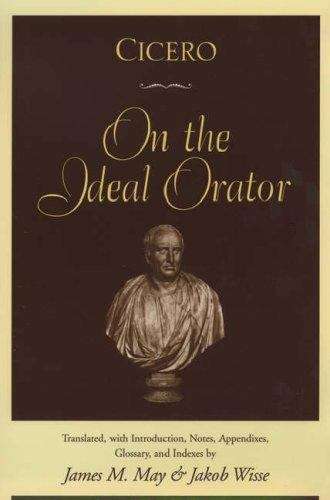 Cicero: On the Ideal Orator