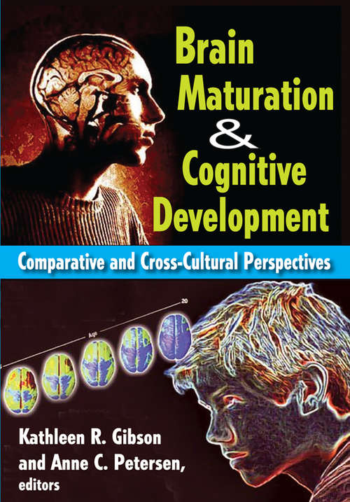 Brain Maturation and Cognitive Development: Comparative and Cross-cultural Perspectives (Foundations Of Human Behaviour Ser.)