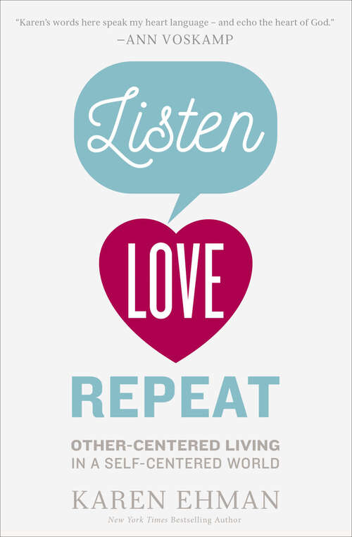 Book cover of Listen, Love, Repeat: Other-Centered Living in a Self-Centered World