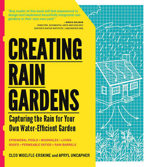 Book cover of Creating Rain Gardens: Capturing the Rain for Your Own Water-Efficient Garden